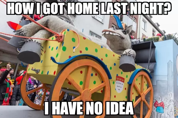 How I got home last night? I have no idea