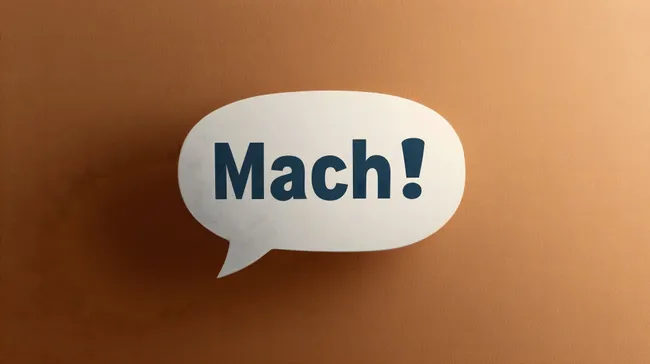 Sprechblase mit dem Wort 'Mach!'