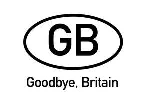"Goodbye Britain" (Auf Wiedersehen Britannien) -  Text auf weiß