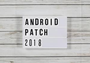 Android: Sicherheitspatch November 2018 und Pixel-Updates