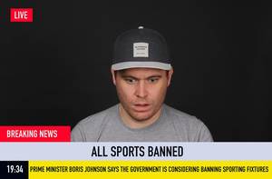 Breaking News: All sports banned