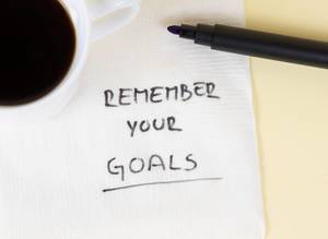 Remember your goals