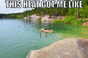 This heat got me like ...